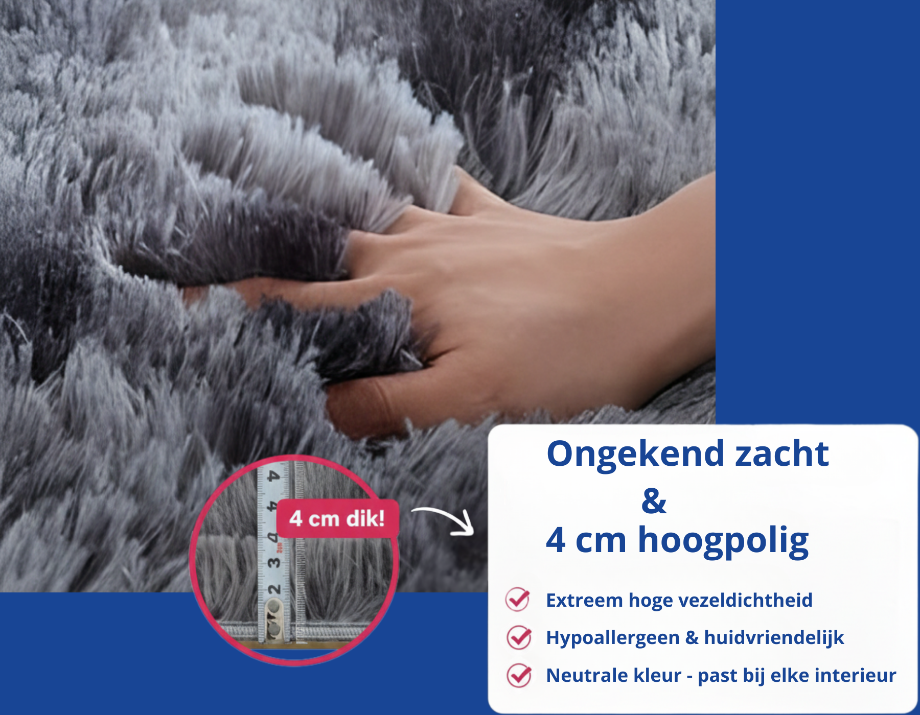 Vloerkleed is ongekend zacht en is 4 cm hoogpolig